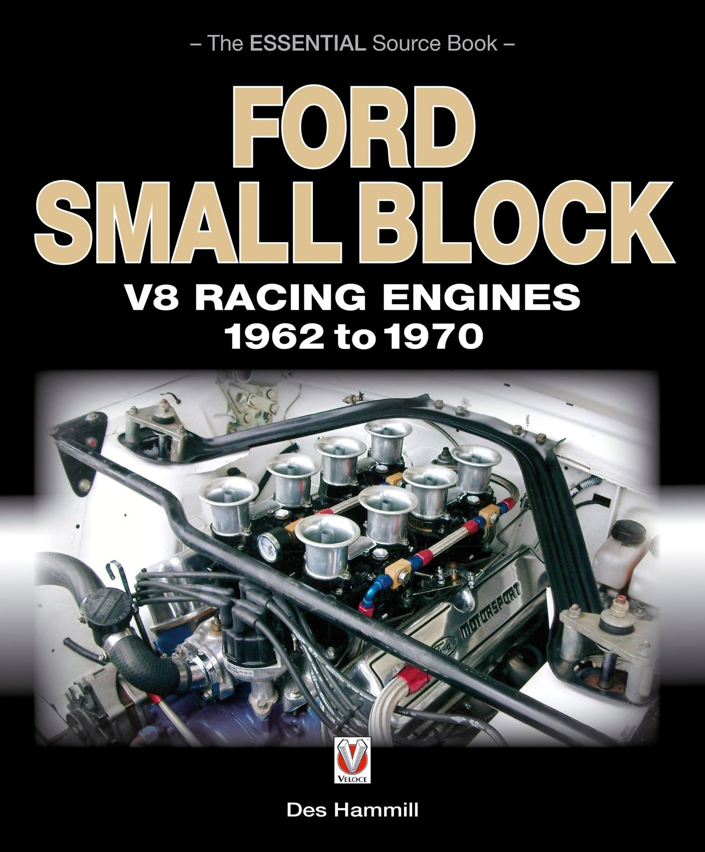 Ford Small Block V8 Racing Engines 1962 to 1970: The Essential Source Book