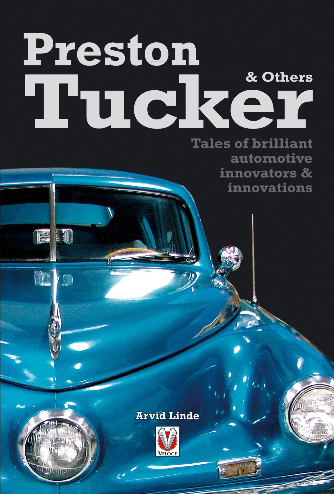 Preston Tucker & Others: Tales of brilliant automotive innovators