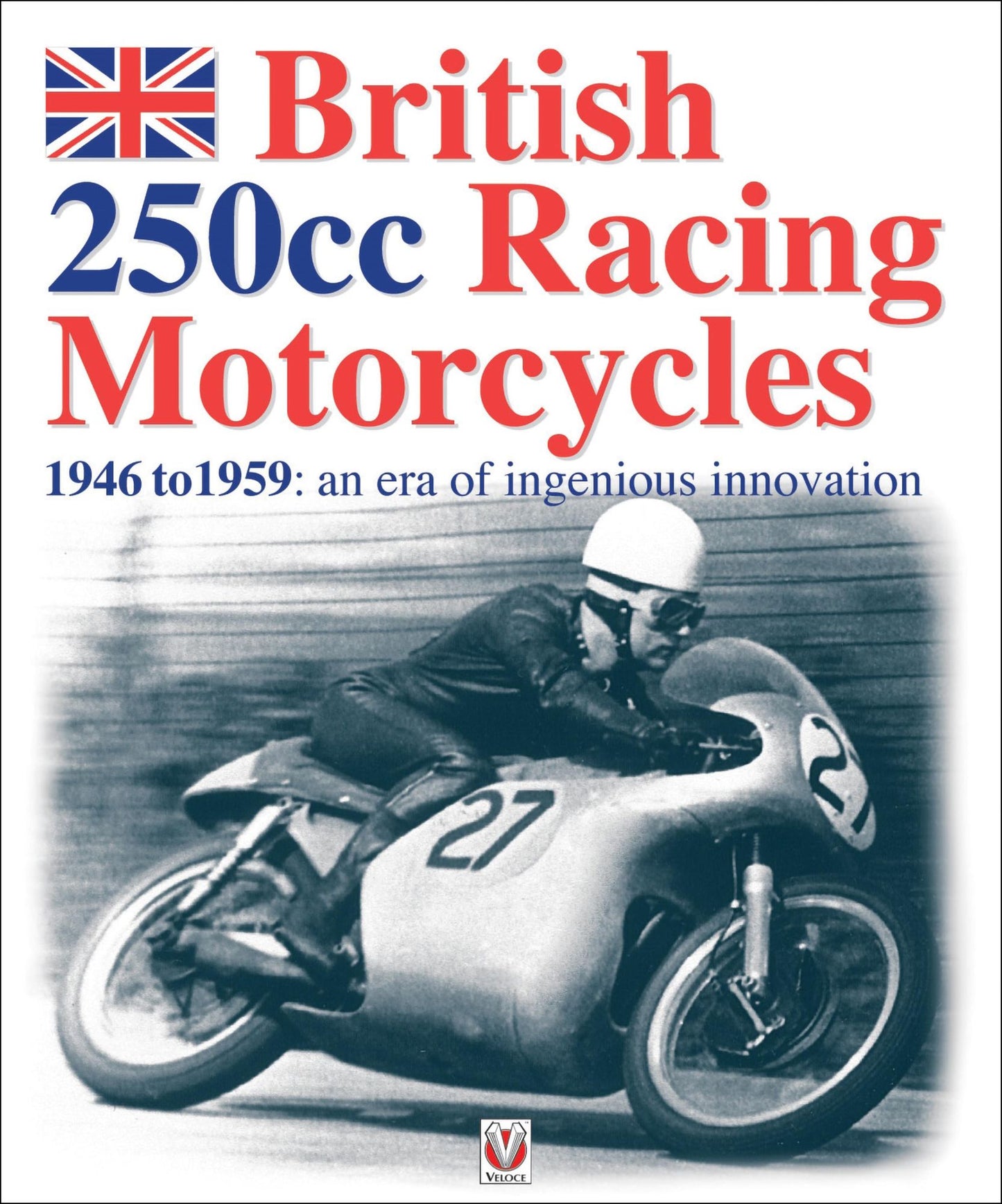 British 250cc racing Motorcycles 1946-1959: an era of ingenious innovation