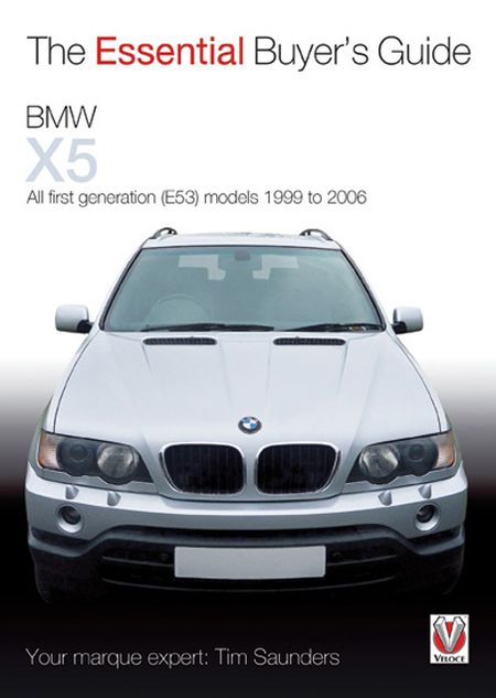 BMW X5: The Essential Buyer's Guide: All first generation (E53) models 1999 to 2006