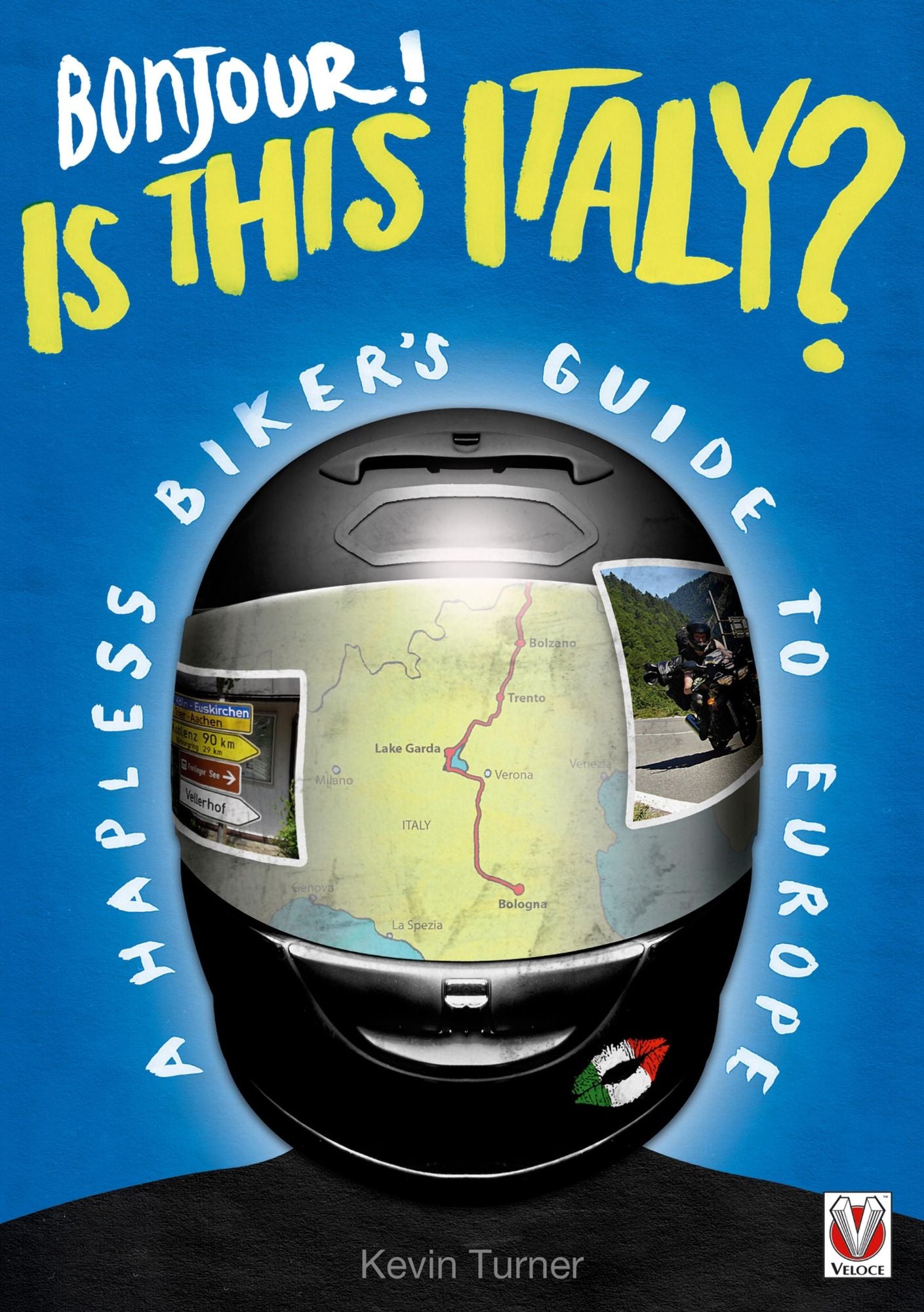 Bonjour! Is this Italy?: A Hapless Biker's Guide to Europe