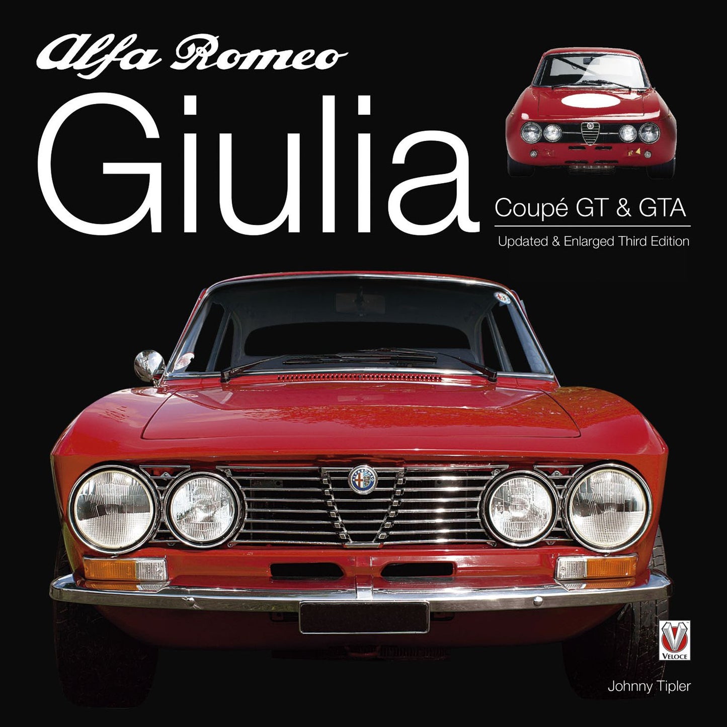 Alfa Romeo Giulia GT & GTA: Enlarged & revised 3rd edition