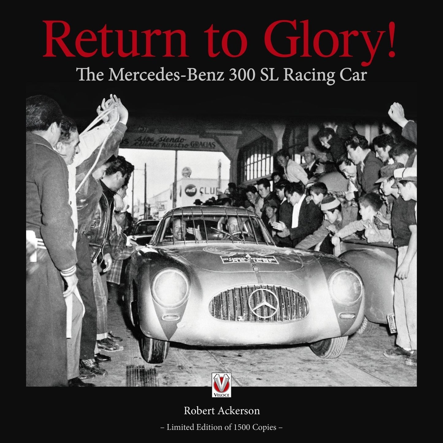 Return to Glory!: The Mercedes-Benz 300 SL Racing Car