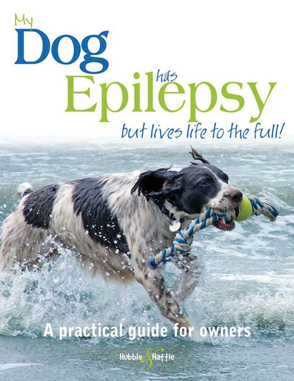 My dog has epilepsy...but lives life to the full!: A practical guide for owners