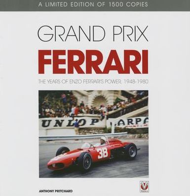 Grand Prix Ferrari: The Years of Enzo Ferrari's Power, 1948-1980