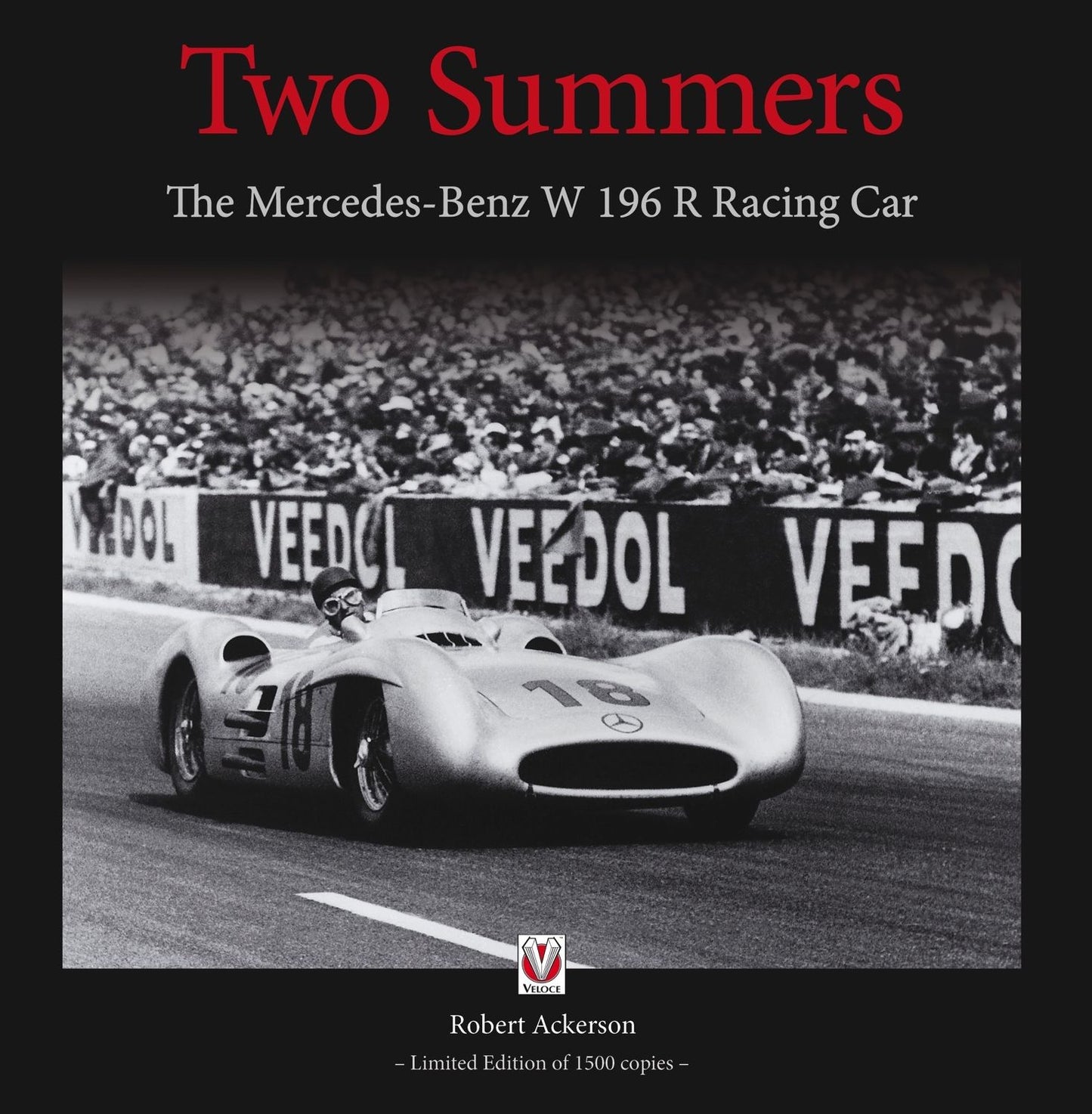 Two Summers: The Mercedes-Benz W 196 R Racing Car - Limited Edition of 1500 Copies