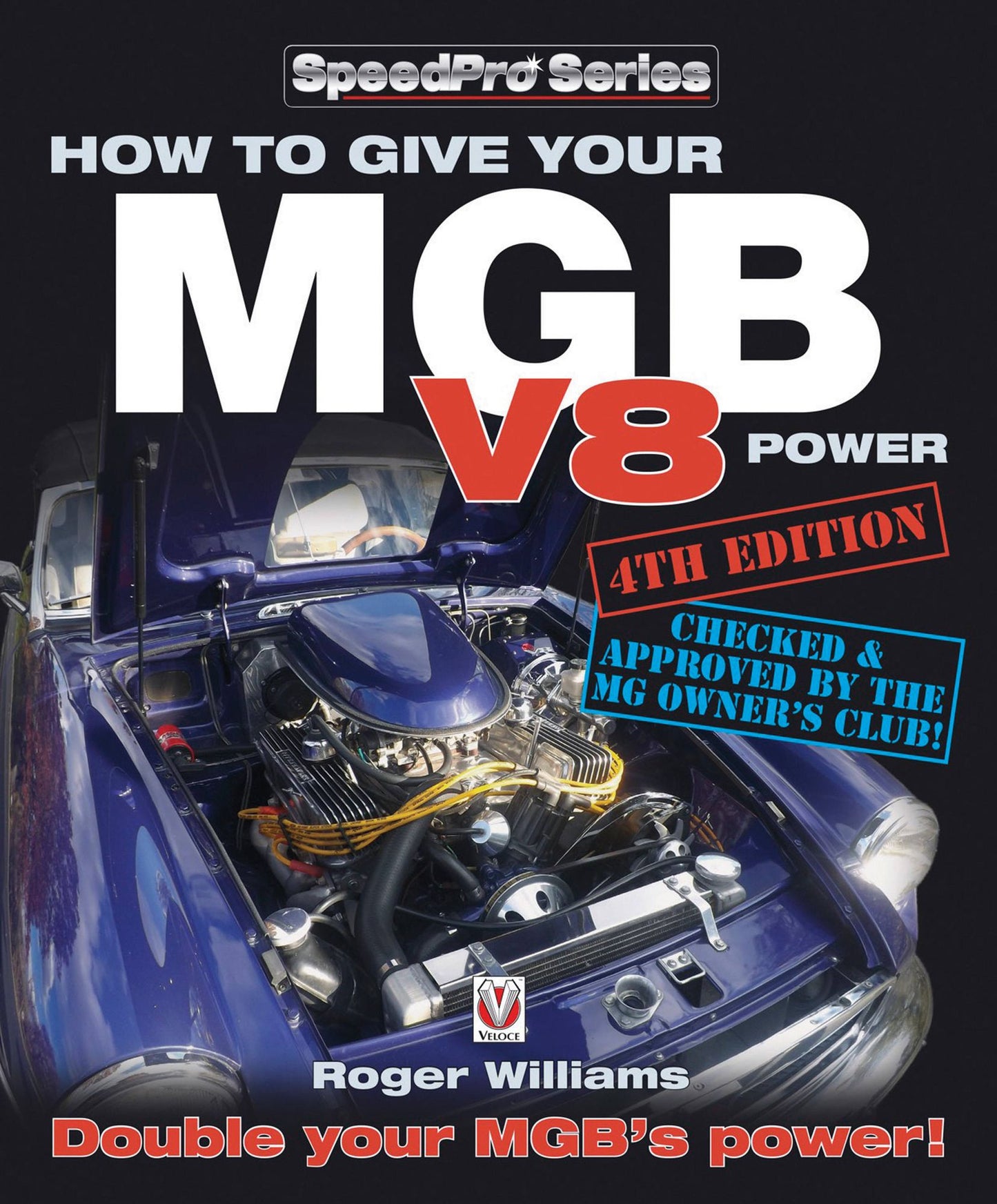 How to Give Your MGB V8 Power - Fourth Edition: Double Your MGB's Power!