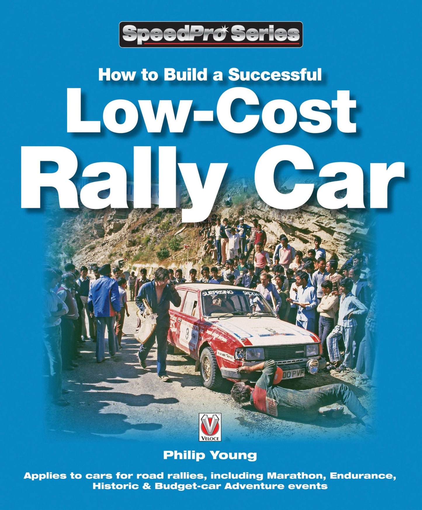 How to Build a Successful Low-Cost Rally Car: For Marathon, Endurance, Historic and Budget-car Adventure Road Rallies