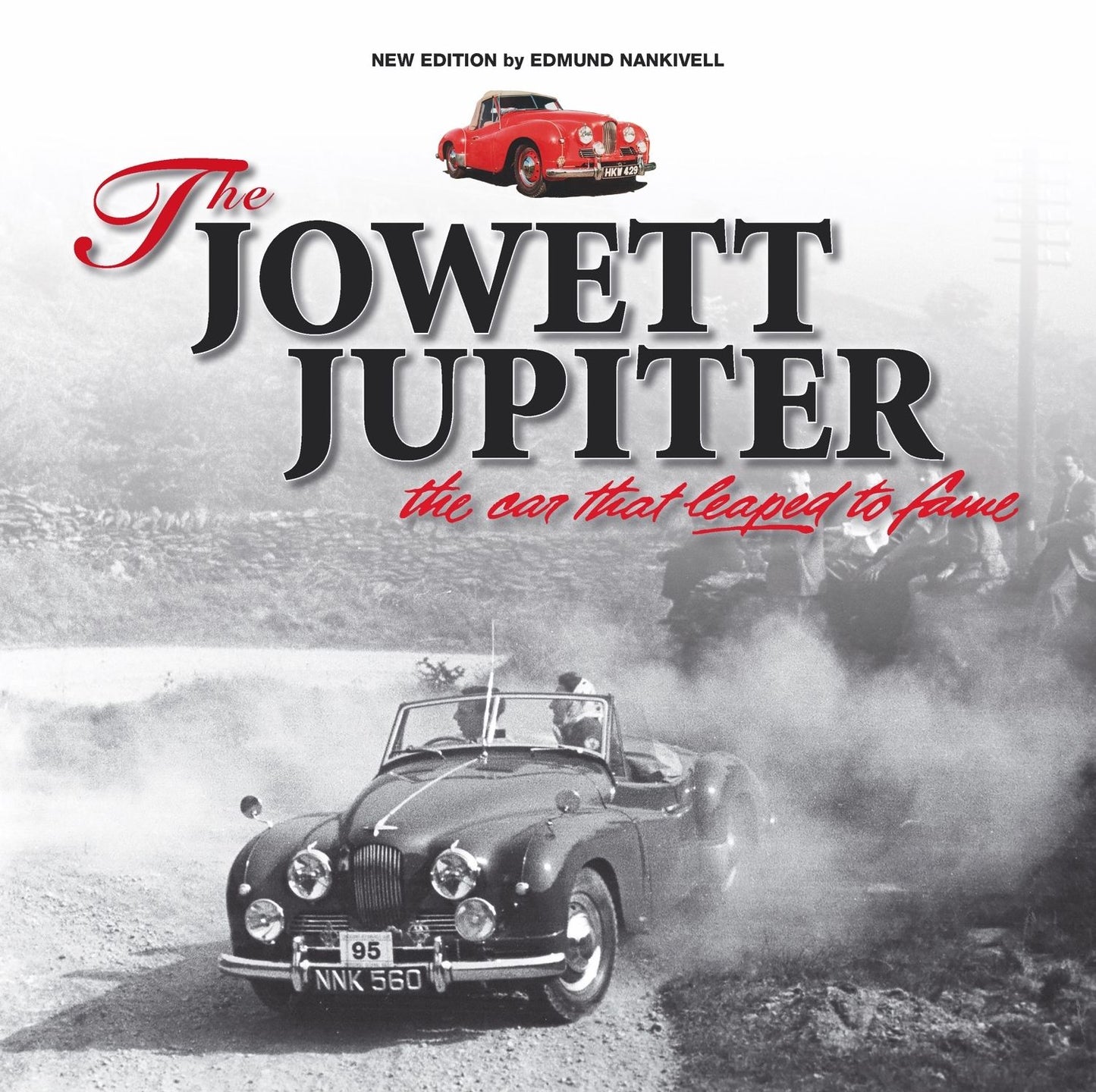 The Jowett Jupiter - The car that leaped to fame: New edition