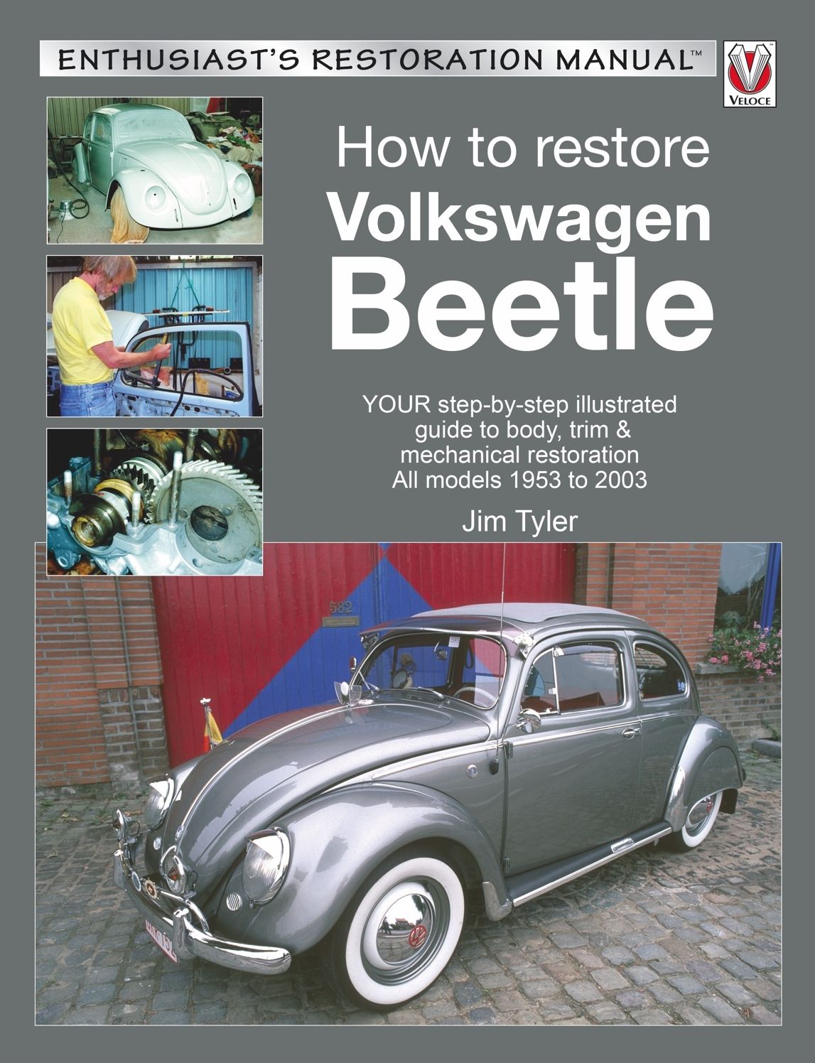 How to Restore Volkswagen Beetle: YOUR step-by-step illustrated guide to body, trim & mechanical restoration All models 1953 to 2003