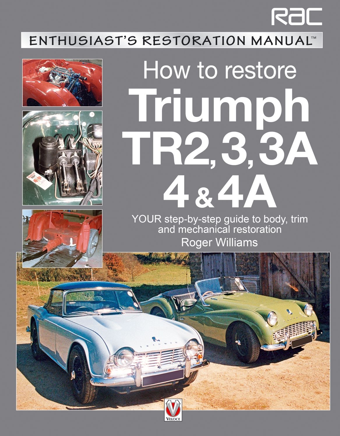 How to Restore Triumph Tr2, 3, 3a, 4 4a: Your Step-By-Step Guide to Body, Trim and Mechanical Restoration