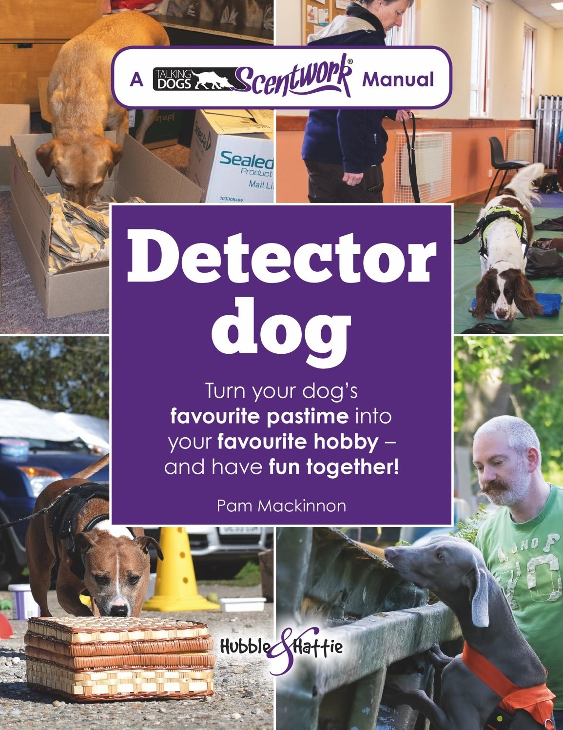 Detector Dog: Turn your dog's favourite pastime into your favourite hobby and have fun together!