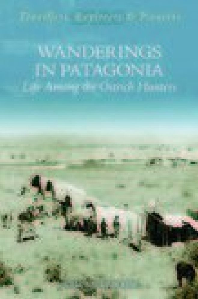Wanderings in Patagonia: Life among the Ostrich Hunters