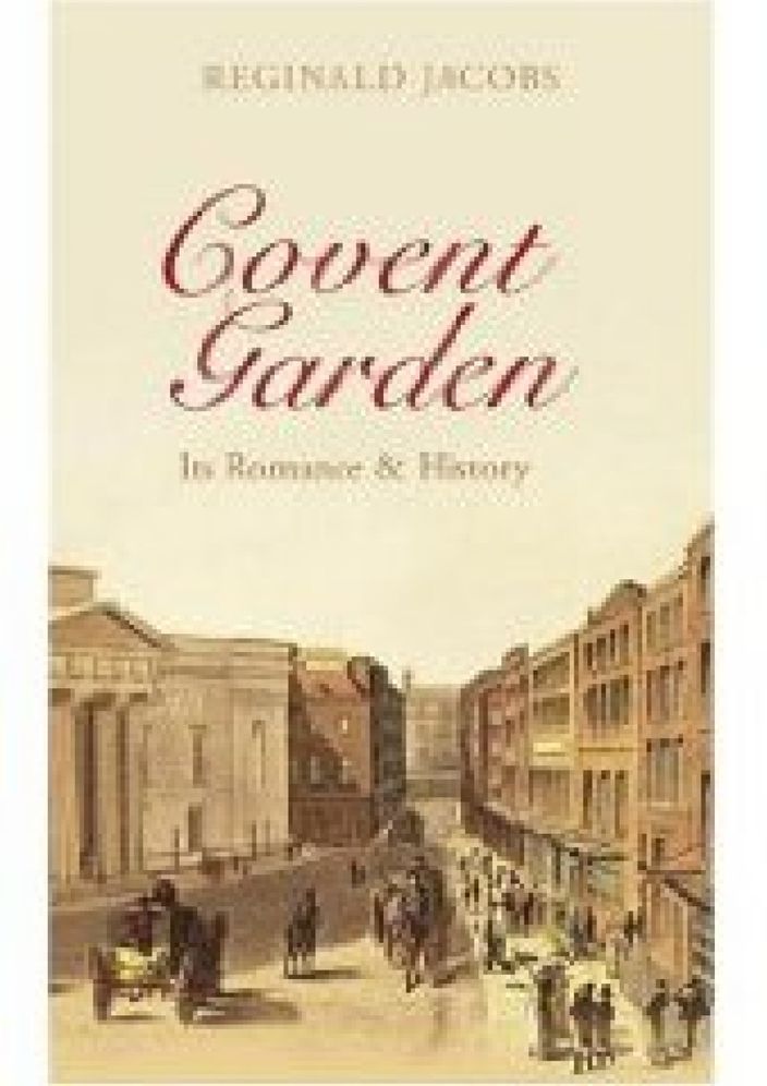 Covent Garden: Its Romance and History