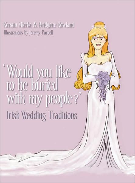 'Would You Like to Be Buried with My People?': Irish Wedding Traditions