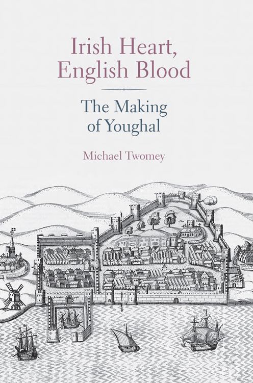 Irish Blood, English Heart: The Making of Youghal
