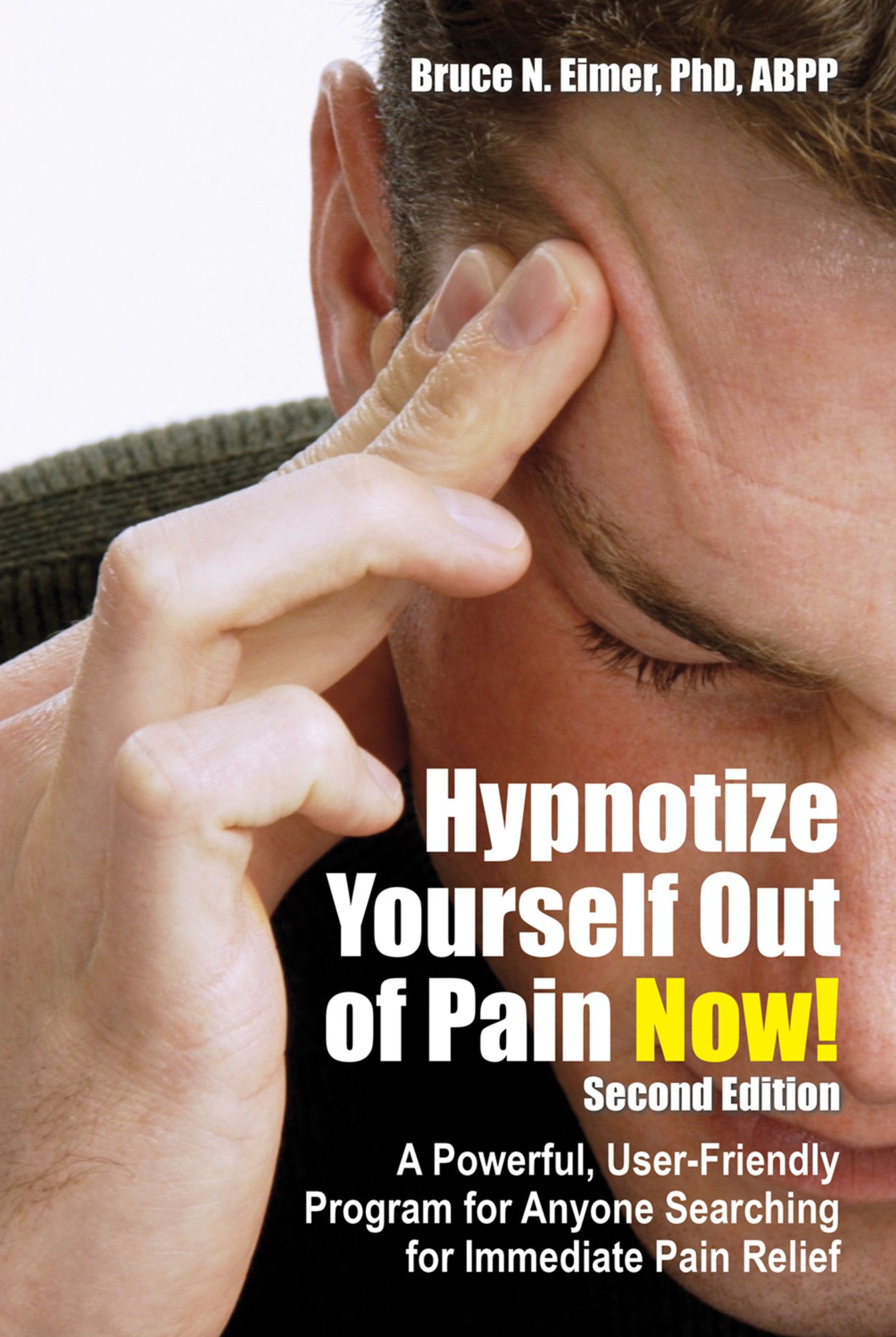 Hypnotize Yourself Out of Pain Now!: A Powerful User-Friendly Program for Anyone Searching for Immediate Pain Relief [With CD]