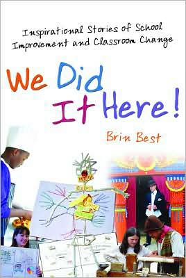 We Did It Here!: Inspirational Stories of School Improvement and Classroom Change