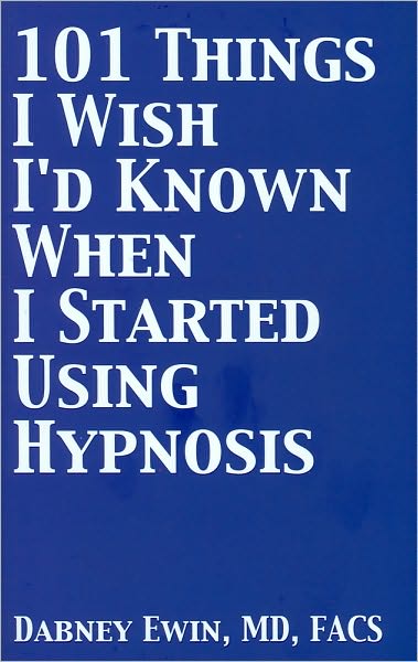 101 Things I Wish I'd Known When I Started Using Hypnosis