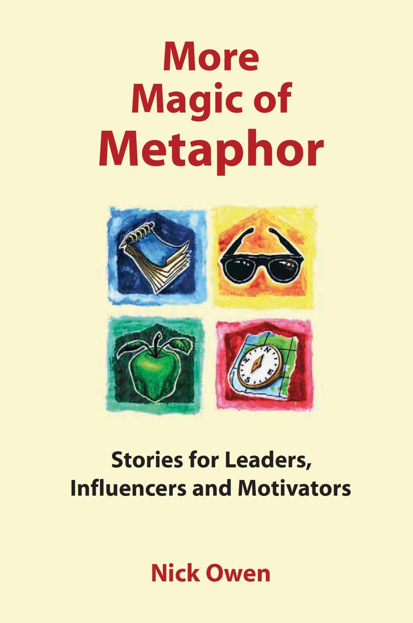More Magic of Metaphor: Stories for leaders, influencers, motivators and spiral dynamics wizards
