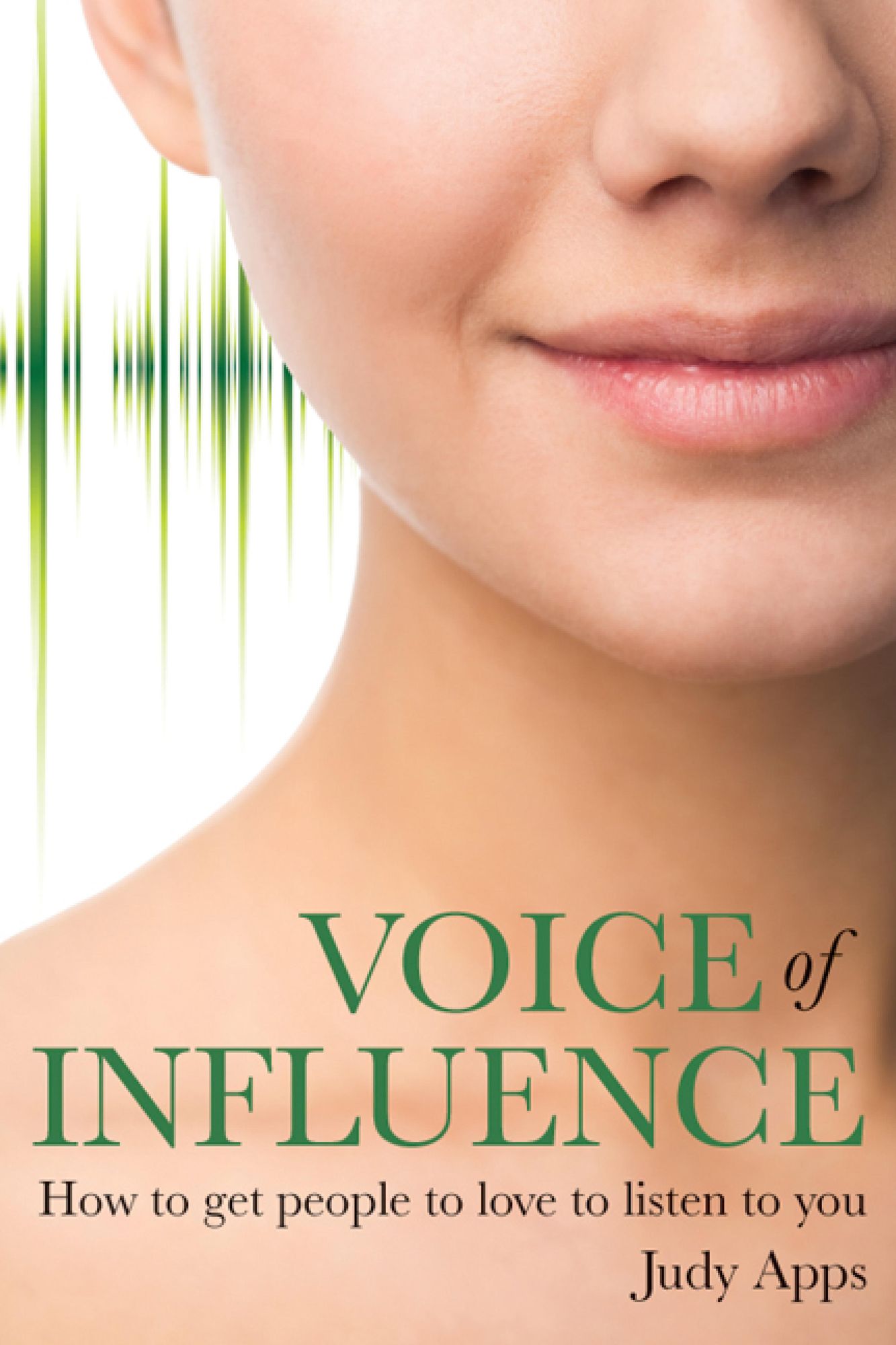 Voice of Influence: How to get people to love to listen to you