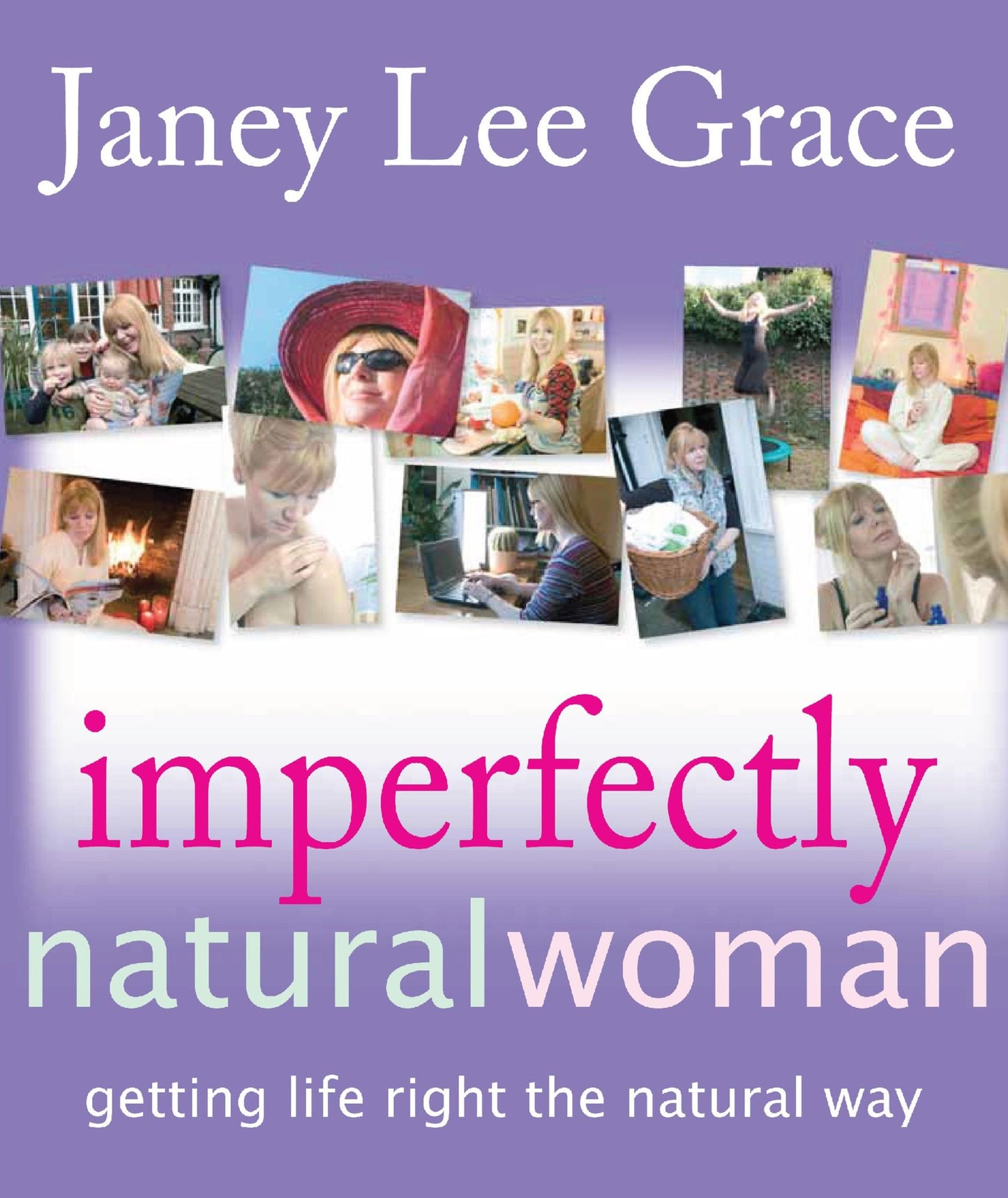 Imperfectly Natural Woman: Getting life right the natural way