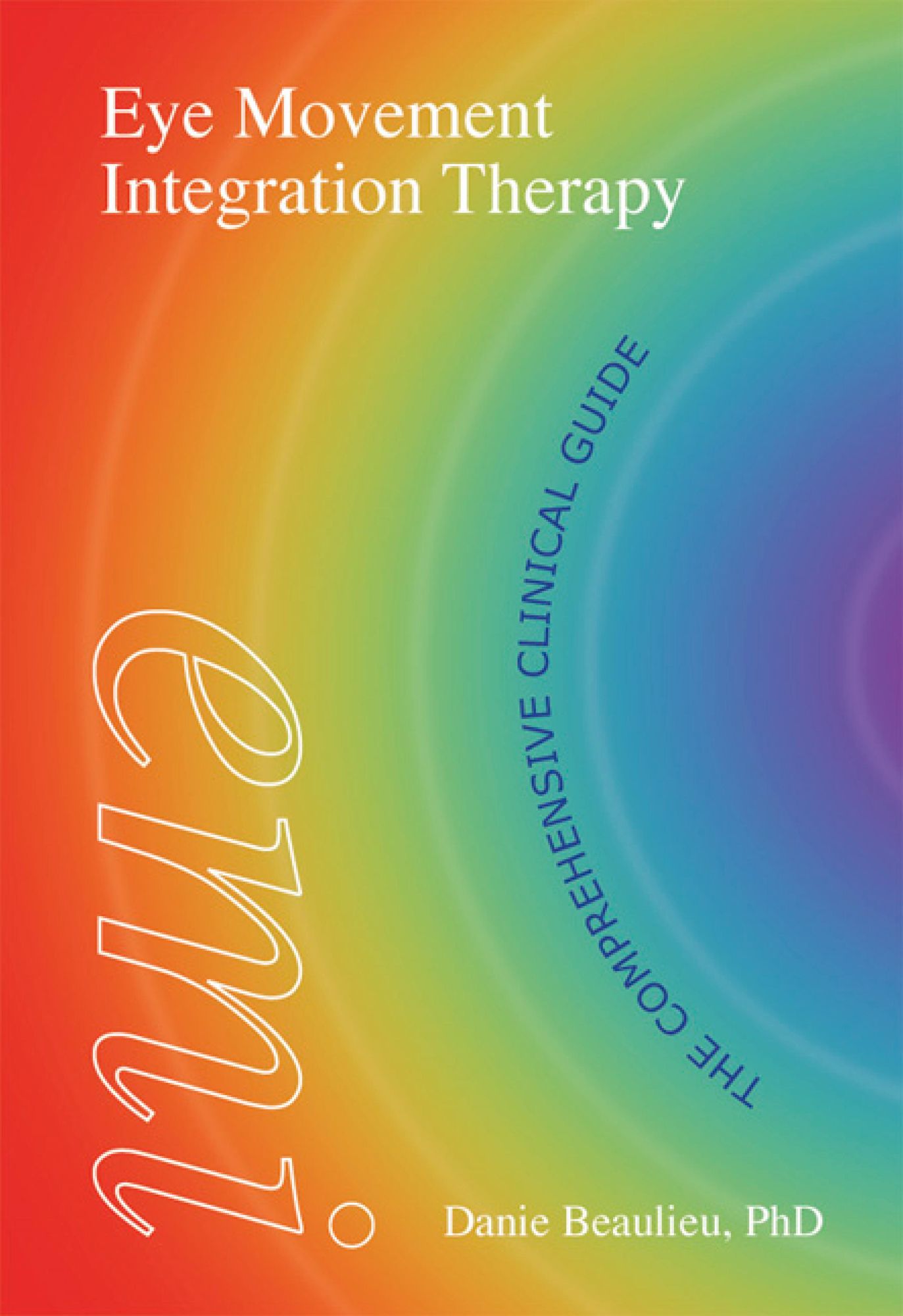 Eye Movement Integration Therapy: The comprehensive clinical guide