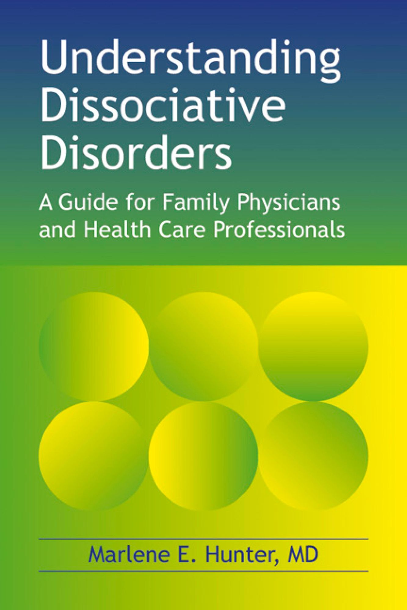 Understanding Dissociative Disorders: A guide for family physicians and health care professionals