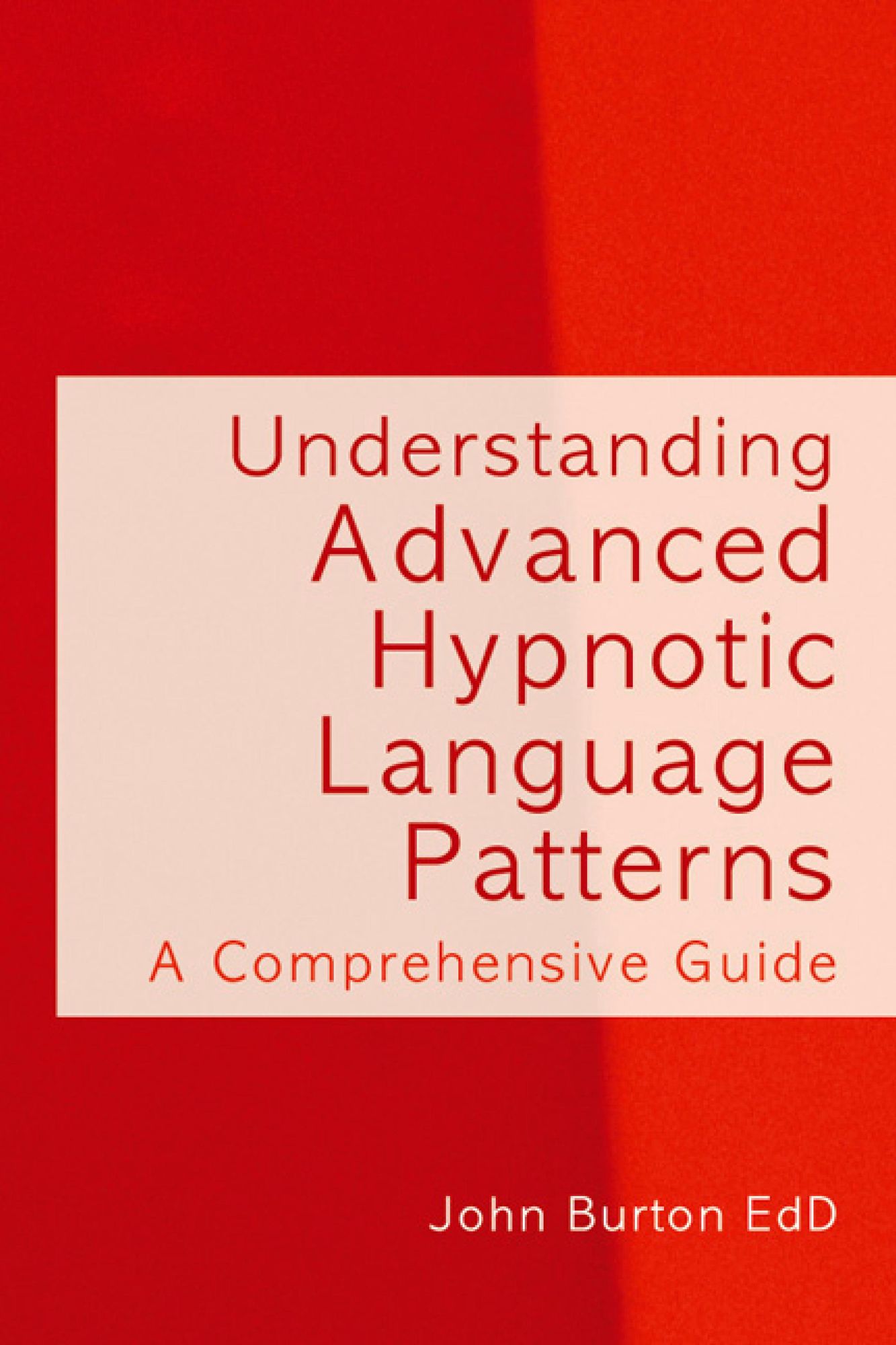 Understanding Advanced Hypnotic Language Patterns: A comprehensive guide