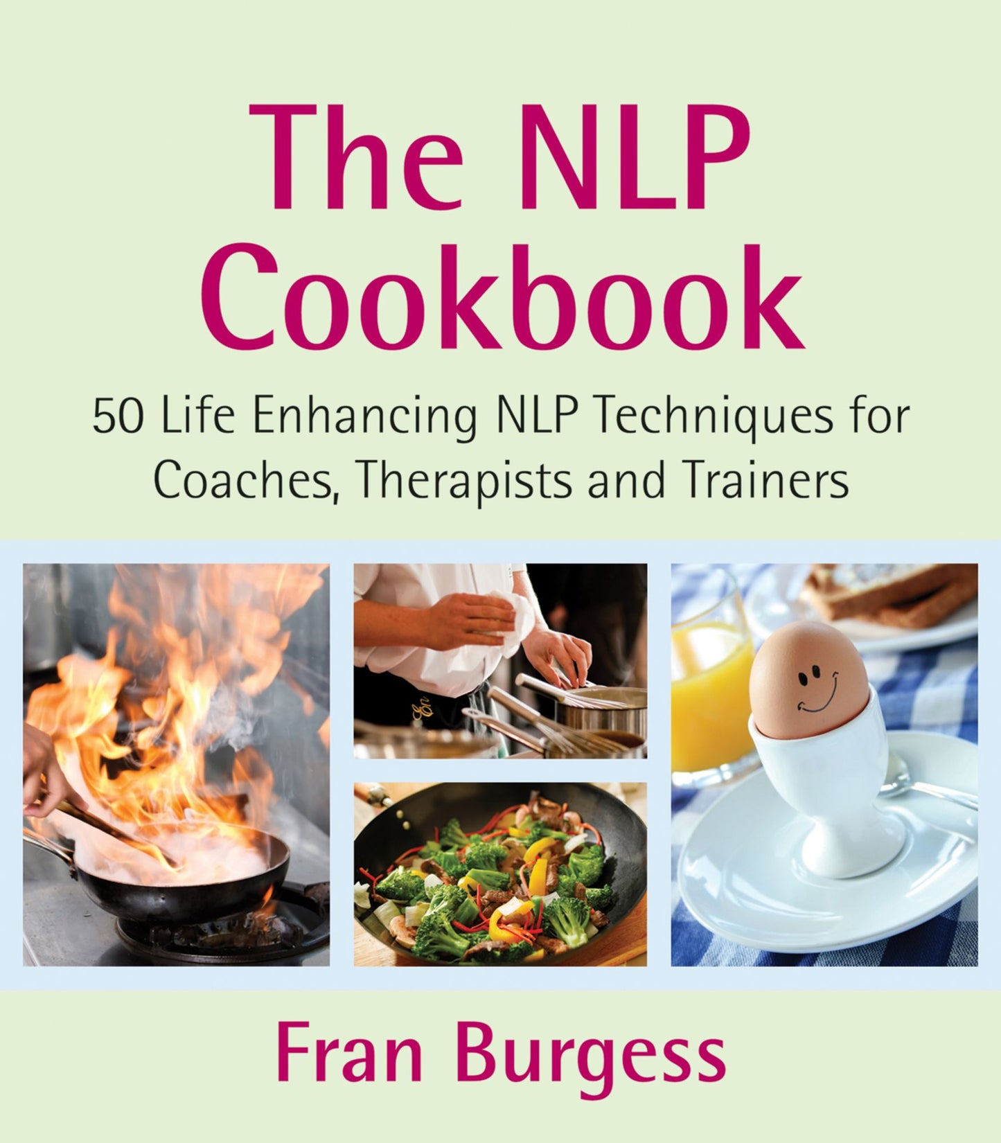 The NLP Cookbook: 50 life enhancing recipes