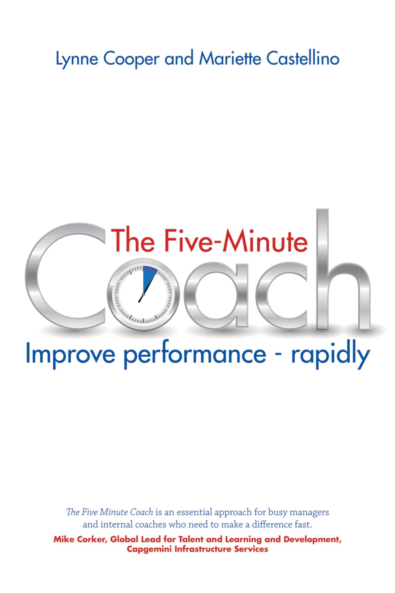 The Five Minute Coach: Coaching others to high performance in as little as five Minutes