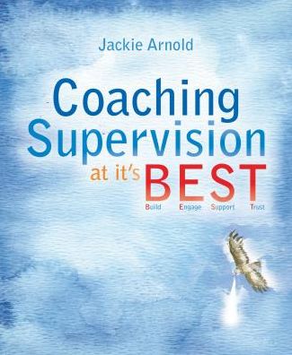 Coaching Supervision at Its B.E.S.T.: Build, Engage, Support, Trust