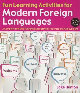 Fun learning Activitiesfor Modern Languages: A Complete toolkit for ensuring engagement, progress and achievement