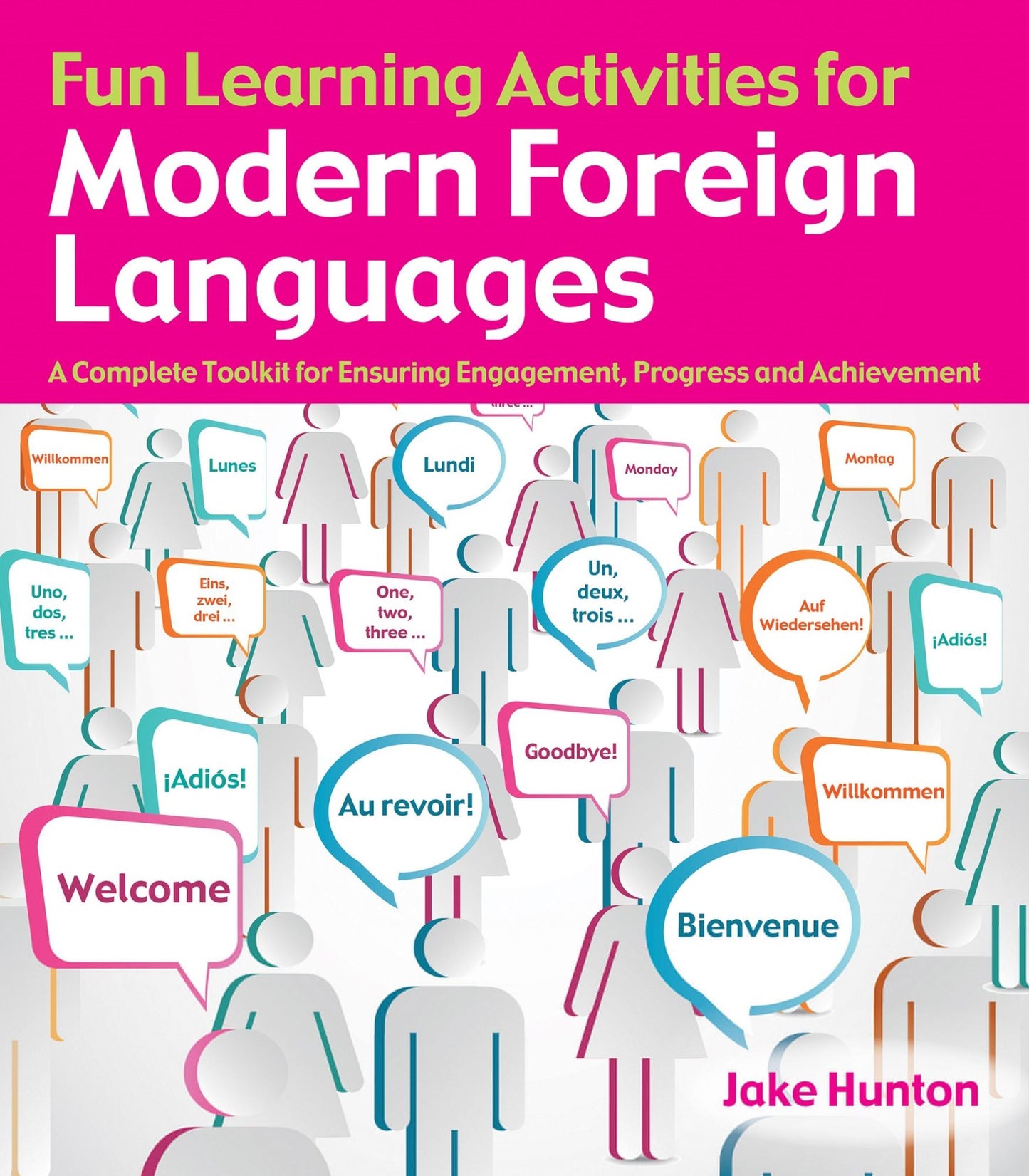 Fun Learning Activities for Modern Foreign Languages: A complete toolkit for ensuring engagement, progress and achievement