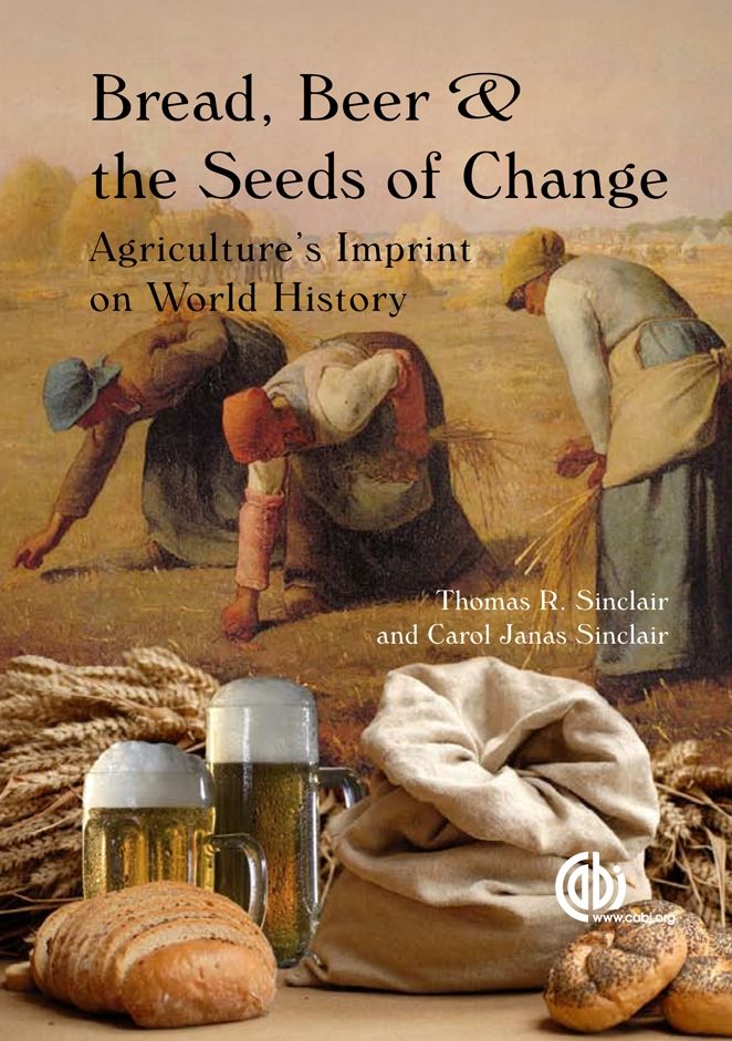 Bread, Beer and the Seeds of Change: Agriculture's Imprint on World History