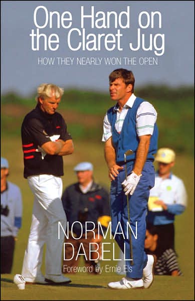 One Hand on the Claret Jug: How They Nearly Won the Open