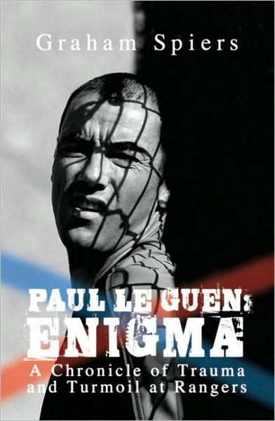 Paul le Guen - Enigma: A Chronicle of Trauma and Turmoil at Rangers