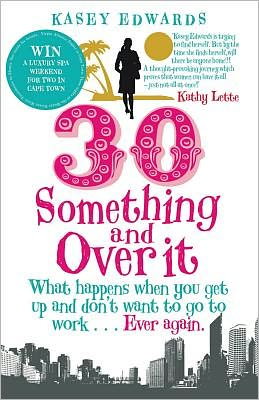 30 Something and Over It: What Happens When You Wake Up And Don't Want to Go To Work.Ever Again