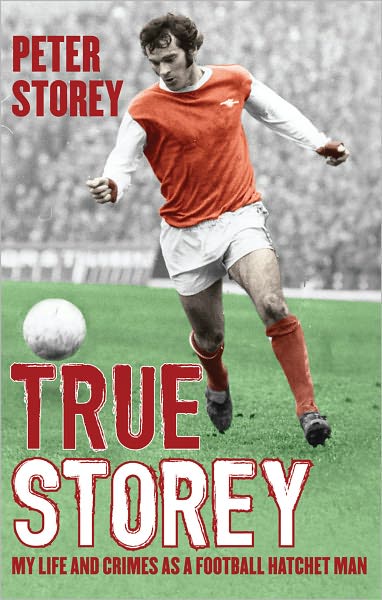True Storey: My Life and Crimes as a Football Hatchet Man
