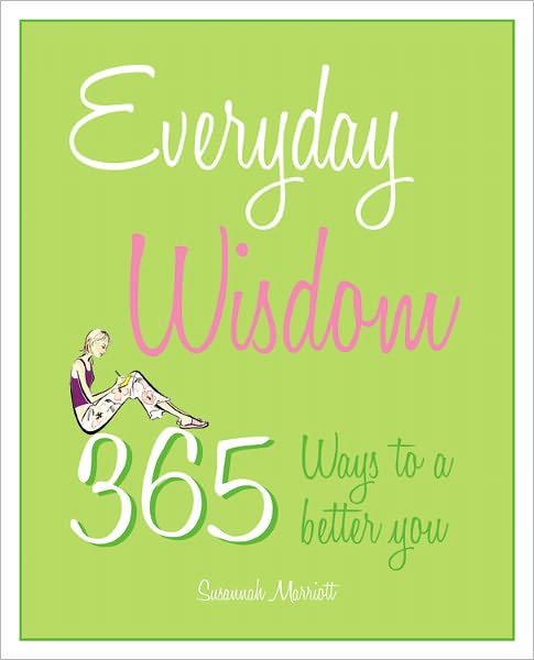Everyday Wisdom: 365 Ways to a Better You