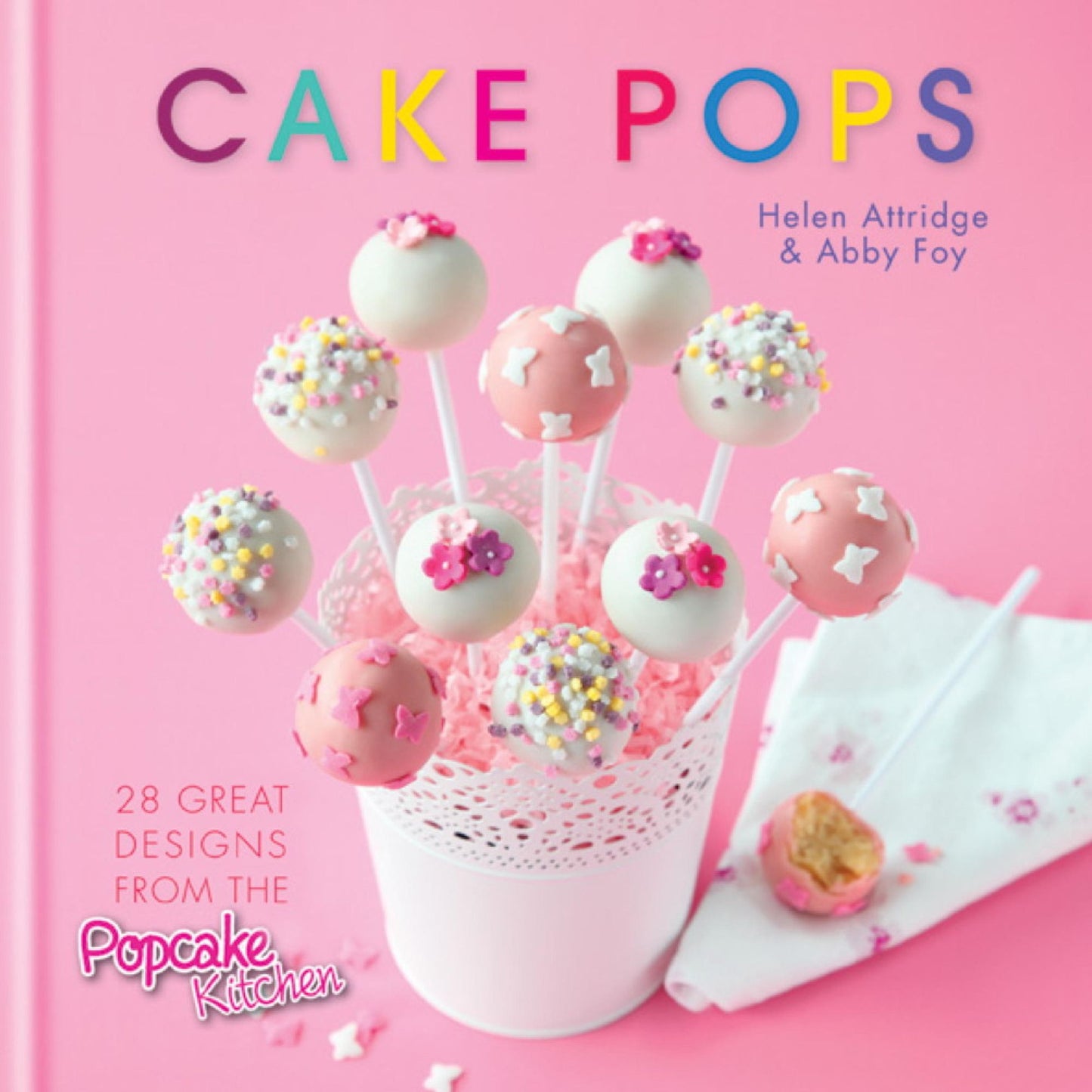 Cake Pops: 28 Great Designs from the Popcake Kitchen