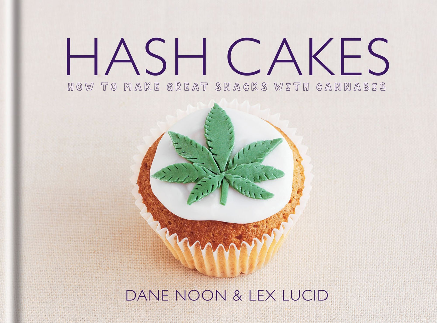 Hash Cakes: Space cakes, pot brownies and other tasty cannabis creations