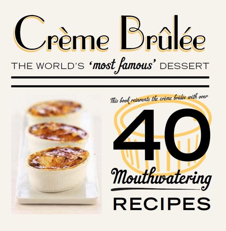 Creme Brulee: The world's most famous dessert