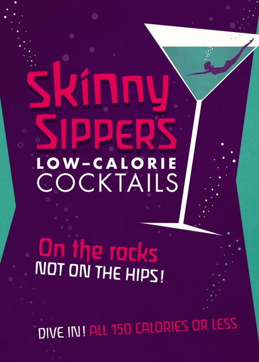 Skinny Sippers: Low-Calories Cocktails. All 150 Calories or Less.
