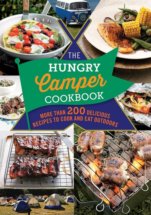 The Hungry Camper: More than 200 delicious recipes to cook and eat outdoors