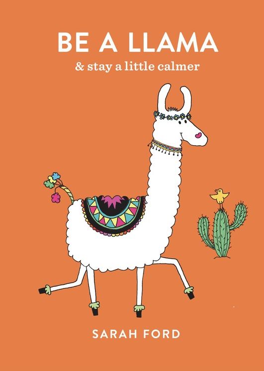 Be a Llama: and Find Calm Amidst the Chaos