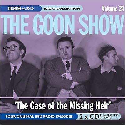 The Goon Show: Volume 24: The Case Of The Missing Heir