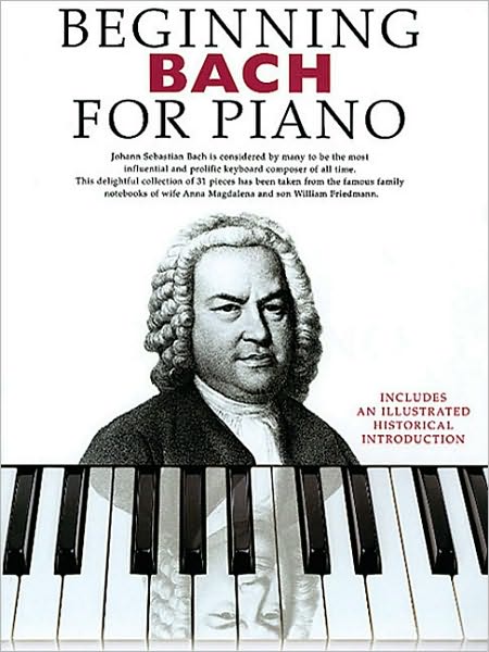 Beginning Bach for Piano: Beginning Piano Series