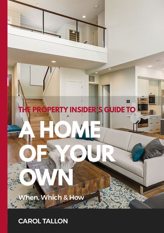 The Property Insider's Guide to A Home of Your Own: When, Which & How