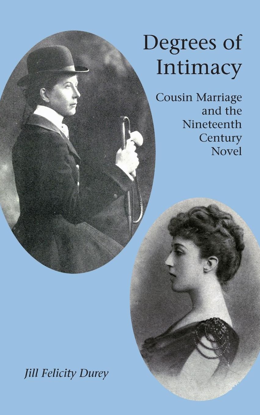 Degrees of Intimacy: Cousin Marriage and the Nineteenth Century Novel